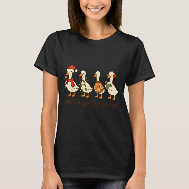Just A Jolly Goose Christmas Silly Goose Funny Xma T-Shirt (Front)