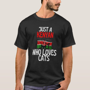 Just A Kenyan Who Loves Cats For all of Kenya T-Shirt