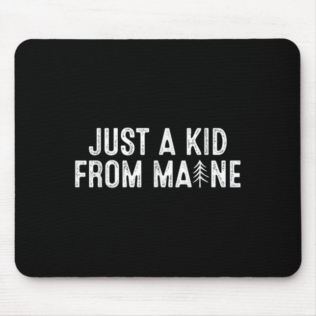 Just A Kid From Maine Simple Quote Root  Mouse Mat (Front)