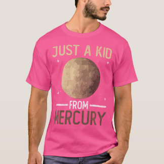 Just A Kid From Mercury - Mercury Planet Space Ast T-Shirt