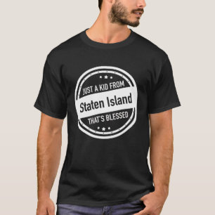 Just a Kid From Staten Island New York T-Shirt