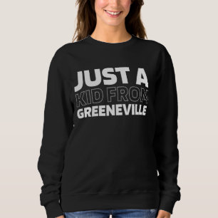 Just A Kid From Tennessee Greeneville American Us  Sweatshirt