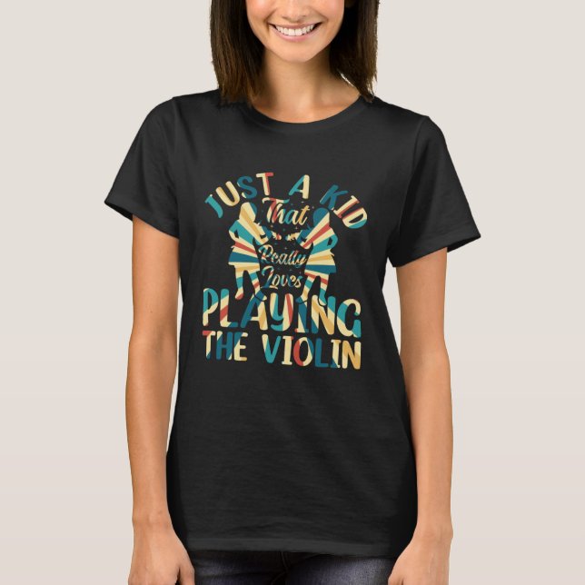 Just A Kid That Really Loves Playing The Violin Pl T-Shirt (Front)