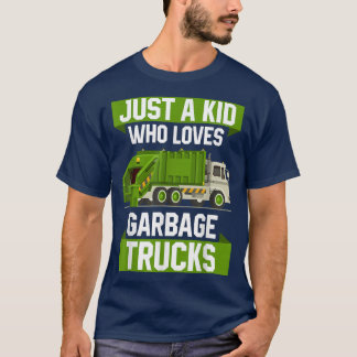 Just A Kid Who Loves Garbage Truck  T-Shirt