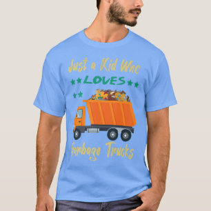 Just a Kid Who Loves Garbage Trucks Funny Garbage T-Shirt
