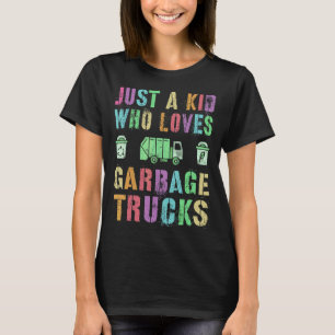 Just A Kid Who Loves Garbage Trucks Save Planet Ea T-Shirt