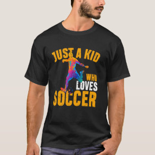 Just A Kid Who Loves Soccer Funny Boys T-Shirt