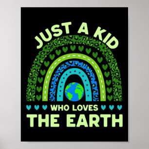 Just A Kid Who Loves The Earth Earth Day Rainbow Poster