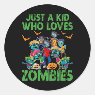 Just A Kid Who Loves Zombies Halloween Zombie Enth Classic Round Sticker