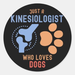 Just a Kinesiologist Who Loves Dogs Classic Round Sticker
