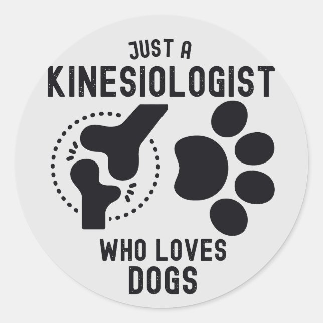 Just a Kinesiologist Who Loves Dogs Classic Round Sticker (Front)