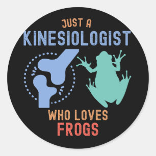 Just a Kinesiologist Who Loves Frogs Classic Round Sticker