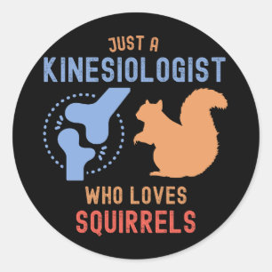 Just a Kinesiologist Who Loves Squirrels Classic Round Sticker