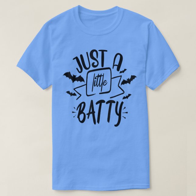Just a little Batty T-Shirt (Design Front)