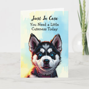 Just a Little Cuteness for You Card