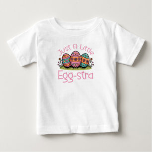Just A Little Eggstra, Easter Kids Baby T-Shirt
