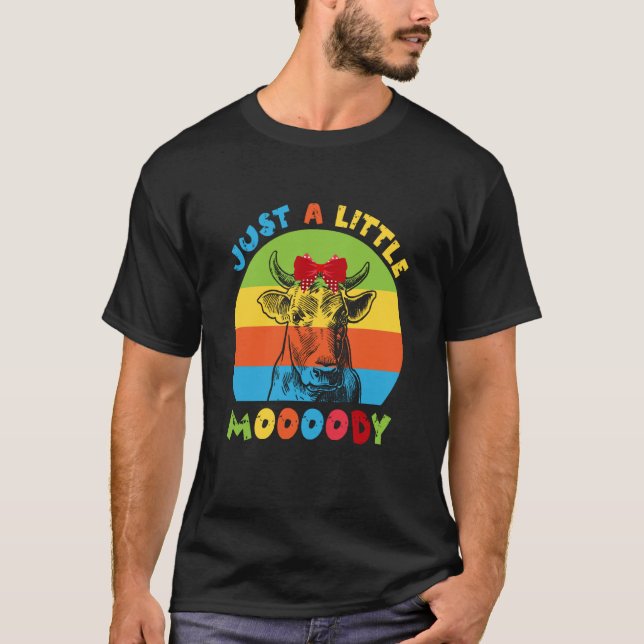 Just A Little Moody Cow Moo Farmer T-Shirt (Front)