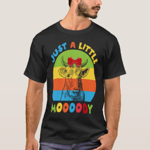 Just A Little Moody Cow Moo Lover Farmer T-Shirt