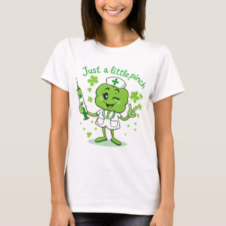 Just a Little Pinch - Funny St. Patrick’s Day Nurs T-Shirt