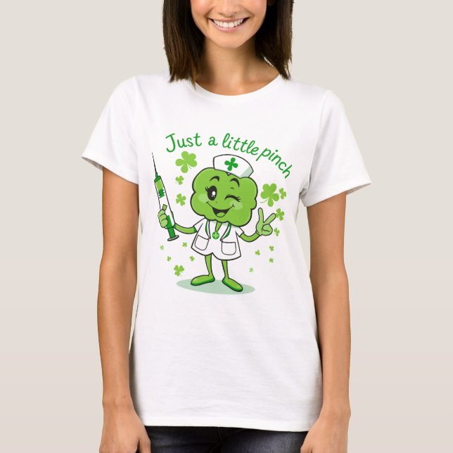 Just a Little Pinch - Funny St. Patrick’s Day Nurs T-Shirt (Front)