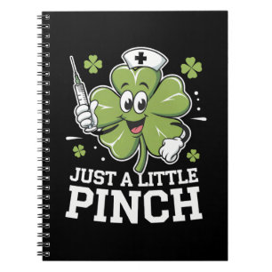 Just A Little Pinch Nurse St Patrick's Day Irish Notebook