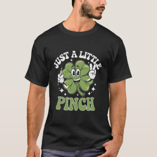 Just a Little Pinch Nurse St Patrick's Day  T-Shirt