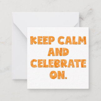 Just a little reminder- celebrate! card