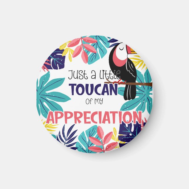 just a little toucan of my appreciation thank you  magnet (Front)
