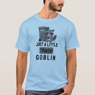 Just a Little Trash Goblin T-Shirt