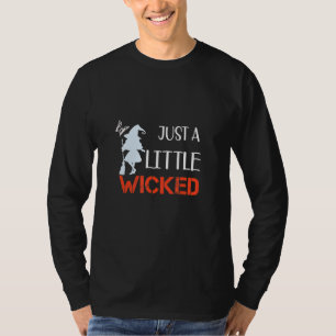 Just A Little Wicked T-Shirt