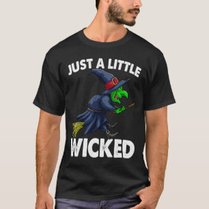 Just A Little Wicked Witch  Women Halloween T-Shirt