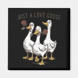Just A Love Goose Funny Goose Happy Valentine’s Da Magnet
