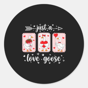 Just A Love Goose Funny Valentine Cute Goose For W Classic Round Sticker