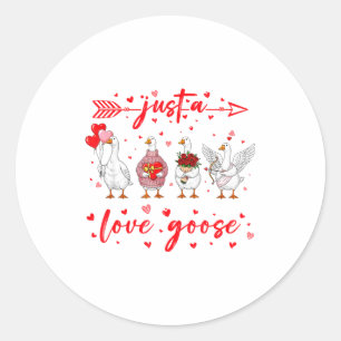 Just A Love Goose Funny Valentine Cute Goose For W Classic Round Sticker