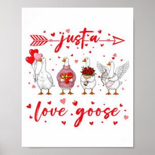 Just A Love Goose Funny Valentine Cute Goose For W Poster