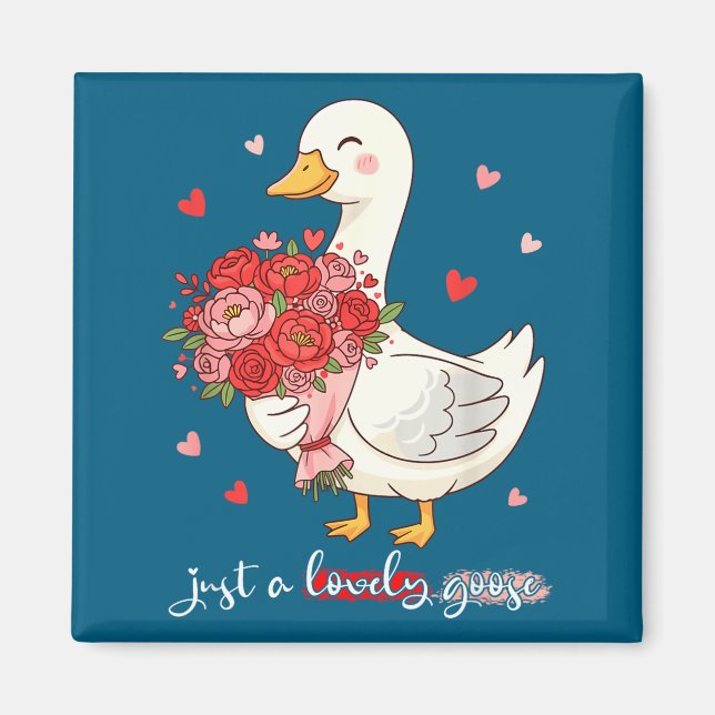 Just A Lovely Goose Bouquet Roses Floral Valentine Magnet (Front)