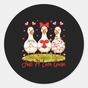 Just A Lovely Goose Coffee Funny Valentine Silly G Classic Round Sticker