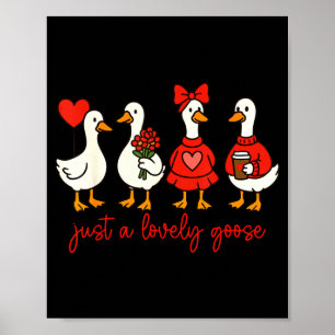 Just A Lovely Goose Cute Nk Silly Goose Valentine' Poster