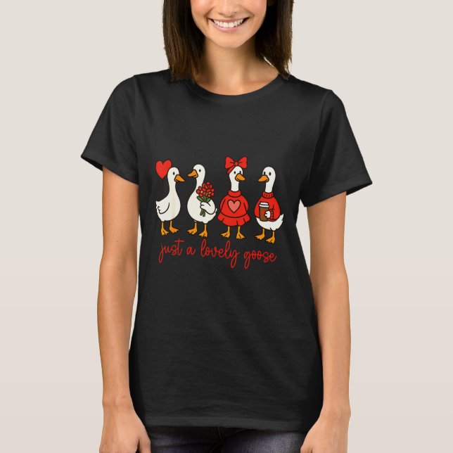 Just A Lovely Goose Cute Nk Silly Goose Valentine' T-Shirt (Front)