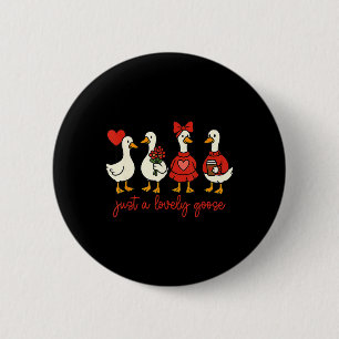 Just A Lovely Goose Cute Silly Goose Valentine's D 6 Cm Round Badge