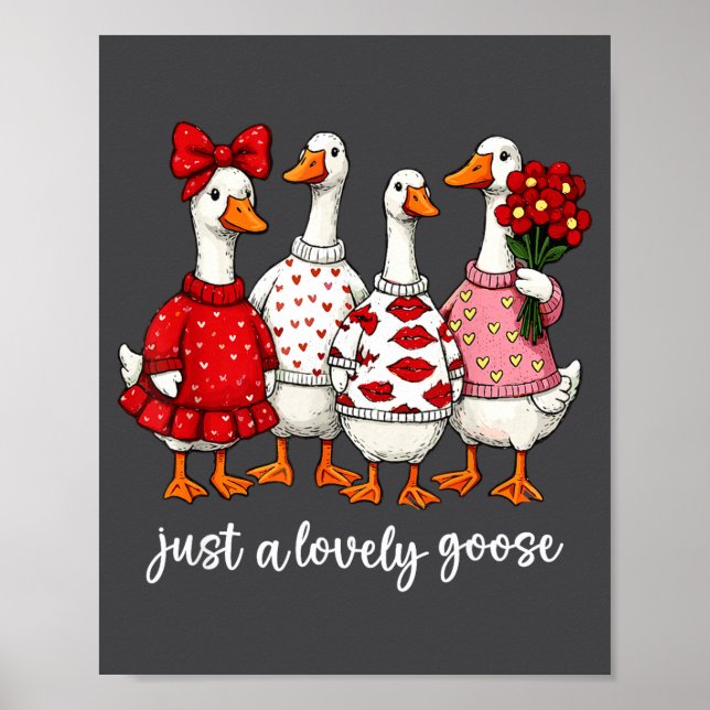 Just A Lovely Goose Cute Silly Goose Valentine's D Poster (Front)