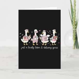 Just A Lovely Labor And Delivery Goose Valentine D Card