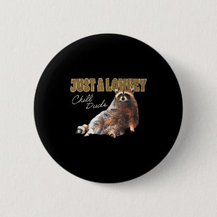 Just A Lowkey Chill Dude Cute Raccoon Funny Meme 6 Cm Round Badge
