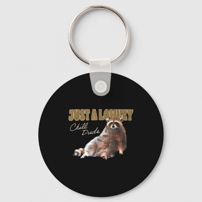 Just A Lowkey Chill Dude Cute Raccoon Funny Meme  Key Ring (Front)