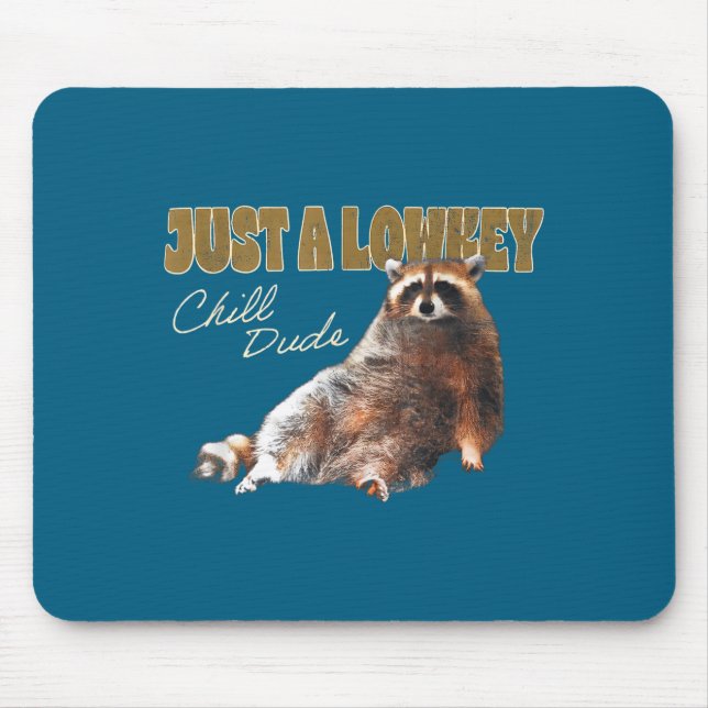 Just A Lowkey Chill Dude Cute Raccoon Funny Meme  Mouse Mat (Front)