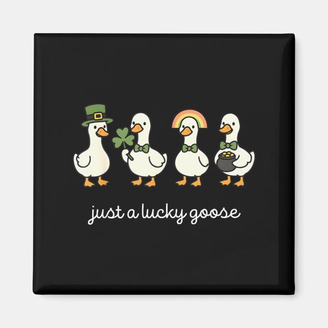Just a lucky goose, funny st patrick goose Just a  Magnet (Front)