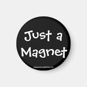 Just a Magnet