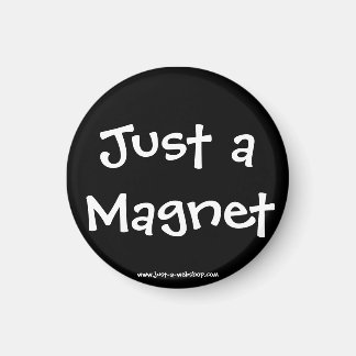 Just a Magnet