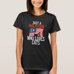 Just A Malaysian Who Loves Cats For all of Malaysi T-Shirt