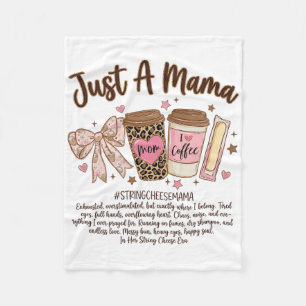 Just A Mama String Cheese Era Coffee Mother Day Co Fleece Blanket